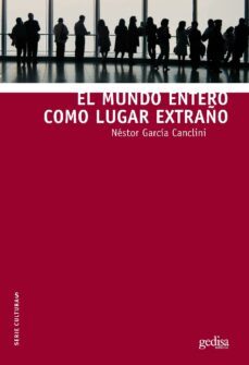 el mundo entero como lugar extraño (ebook)-nestor garcia canclini-9788497848435