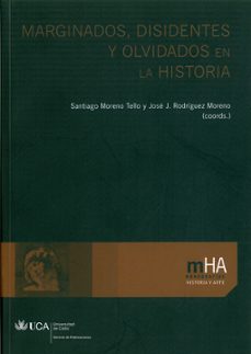marginados, disidentes y olvidados en la historia-jose santiago moreno tello-9788498282535