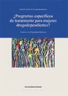 ¿programas especificos de tratamiento para mujeres drogodependien tes?: avances en drogodependencias-9788498301335