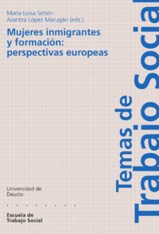 mujeres inmigrantes y formacion: perspectivas europeas (ebook)-arantza lopez marugan (ed.) maria luisa setien (ed.)-9788498308235
