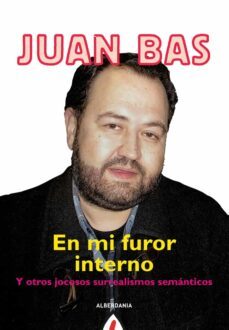 en mi furor interno y otros jocosos surrealismos semanticos-9788498682335