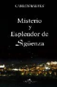 misterio y esplendor de siguenza-carlos baltes-9788498863635