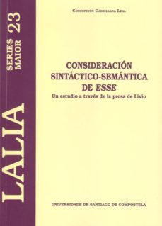 consideracion sintactico-semantica de esse: un estudio a traves d e la prosa de livio-concepcion cabrillana leal-9788498872835