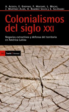 colonialismos del siglo xxi: negocios extractivos y defensa del t erritorio en america latina-9788498883435