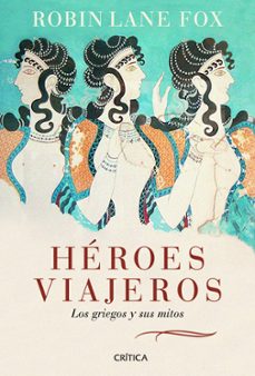 heroes viajeros: los griegos y sus mitos-robin lane fox-9788498922035