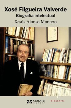 xose filgueira valverde. biografia intelectual-xesus alonso montero-xesus alonso montero-9788499148335