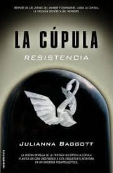 la cupula iii: resistencia-julianna baggott-9788499187235