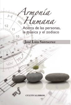 armonia humana: acerca de las personas, musica y el zodiaco (incl uye cd con 64 composiciones y ejemplos)-jose luis santacruz-9788499236735