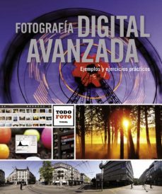 fotografia digital avanzada: ejemplos y ejercicios practicos-9788499281735