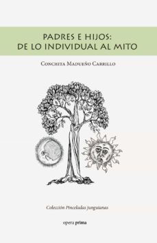 padres e hijos: de lo individual al mito-conchita madueño carrillo-9788499467535