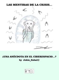 las mentiras de la crisis: ¿una anecdota en el ciberespacio?-jose anastasio urra urbieta-9788499490335