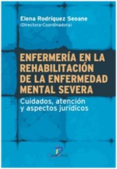 enfermeria en la rehabilitacion de la enfermedad mental severa-maria elena rodriguez seoane-9788499699035
