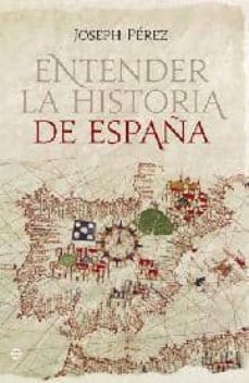 entender la historia de españa-joseph perez-9788499701035