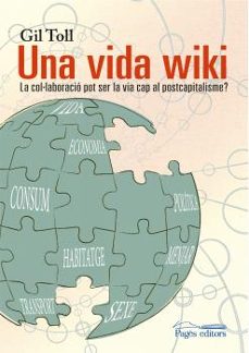 una vida wiki: la col.laboracio pot ser la via cap al postcapitalisme?-9788499757735