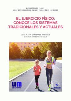 el ejercicio fisico: conoce los sistemas tradicionales y actuales (ebook)-jose maria cañizares marquez-carmen carbonero celis-9788499935935