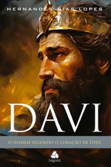 davi - o homem segundo o coraço de deus (ebook)-hernandes dias lopes-9788577424535
