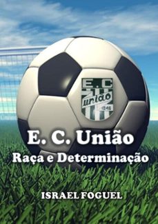 esporte clube unio: raça e determinaço (ebook)-israel foguel-9788592165635