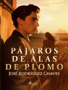 pajaros de alas de plomo (ebook)-josé rodríguez chaves-9788728374535