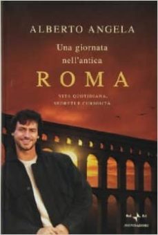 una giornata nell antica roma. vita quotidiana, segreti e curiosi ta-9788804560135