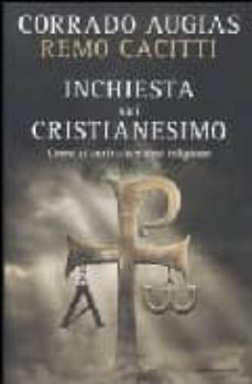 inchiesta sul cristianasimo. fatti, miti, invenzioni di una relig ione-9788804583035