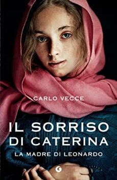 il sorriso di caterina. la madre di leonardo-9788809964235