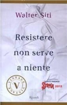 resistere non serve a niente-walter siti-9788817072335