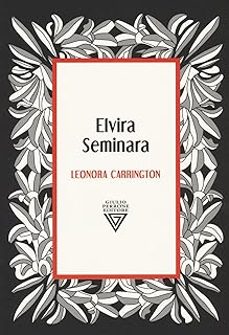 leonora carrington. dea della metamorfosi-elvira seminara-9788860046635