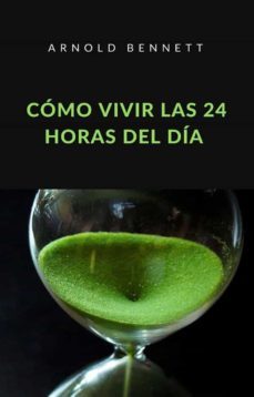 como vivir las 24 horas del dia (traducido) (ebook)-arnold bennett-9788892866935