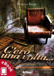 c'ero una volta... e altri racconti (ebook)-9788898017935