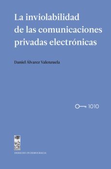 la inviolabilidad de las comunicaciones privadas electronicas (ebook)-daniel alvarez valenzuela-9789560012135