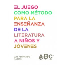 el juego como metodo para la enseñanza de la literatura (ebook)-luis fernando macías-9789583047435