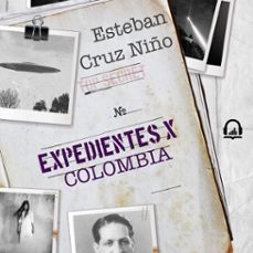 expedientes x colombia (audiolibro)-esteban cruz niño-9789585477735