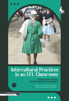 intercultural practices in an efl classroom: (ebook)-daniel alirio cruz bernal-bertha ramos-holguín-9789586609135