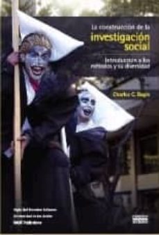 la construccion de la investigacion social: introduccion a los me todos y su diversidad-charles c. ragin-9789586651035