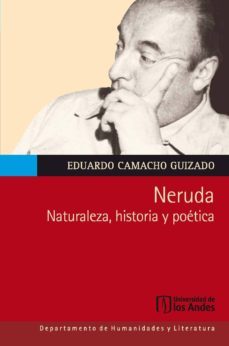 neruda. naturaleza, historia y poética (ebook)-eduardo camacho guizado-9789586955935