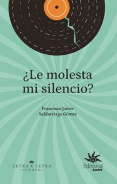 ¿le molesta mi silencio? (ebook)-francisco javier saldarriaga gómez-9789587209235