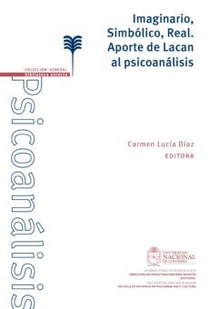 imaginario, simbólico, real. aporte de lacan al psicoanálisis (ebook)-carmen lucia diaz-9789587619935