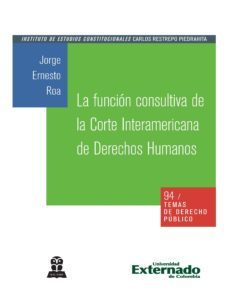la funcion consultiva de la corte interamericana de derechos humanos (ebook)-jorge ernesto roa-9789587723335