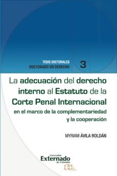 la adecuacion del derecho interno al estatuto de la corte penal internacional (ebook)-myriam avila roldan-9789587726435