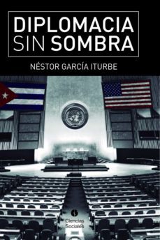 diplomacia sin sombra (ebook)-nestor garcia iturbe-9789590621635