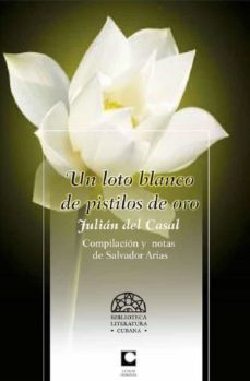 un loto blanco de pistilos de oro (ebook)-julian del casal y de la lastra-9789591020635