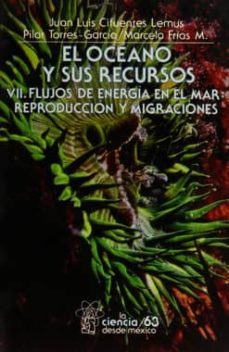 el oceano y sus recursos:vii;flujos de energia en-juan luis cifuentes lemus-pilar torres garcia-9789681628635