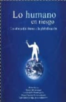 lo humano en riesgo: la educacion frente a la globalizacion-luis armando aguilar-9789685087735