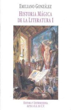 historia magica de la literatura i-emiliano gonzalez-9789689257035