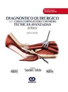 diagnostico quirurgico del codo, cubito, radio y humero. tecnicas avanzadas de morrey + acceso a contenidos online (5ª ed.9-bernard f. morrey-joaquin sanchez sotelo-9789804300035