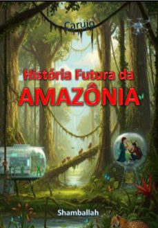 historia futura da amazonia (ebook)-carlos araujo carujo-9789851122635