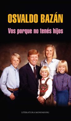 vos porque no tenés hijos (ebook)-osvaldo bazan-9789876581035