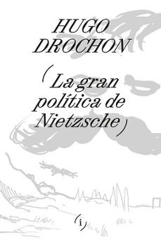 la gran politica de nietzsche-hugo drochon-9789878969435