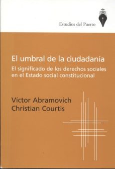 umbral de la ciudadania, el significado de los derechos sociales en el estado so-victor y otro abramovich-9789879120835