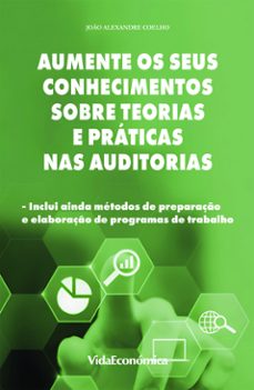 aumente os seus conhecimentos sobre teorias e praticas nas auditorias (ebook)-joão alexandre coelho-9789897882135